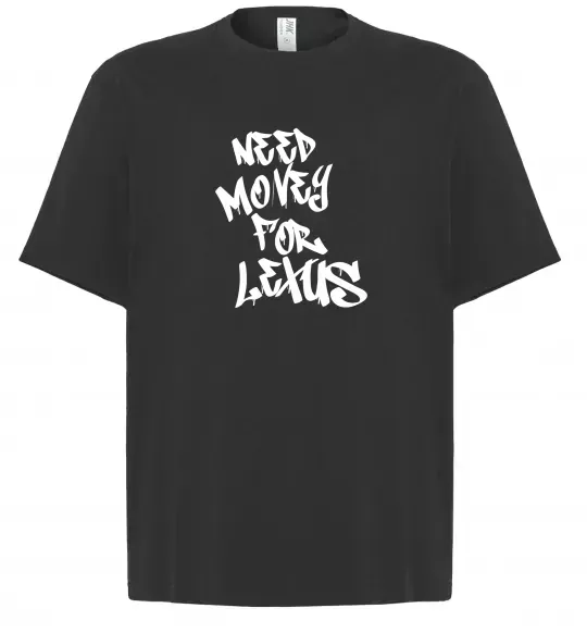 Футболка Оверсайз Need money for Lexus Чорний фото