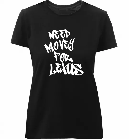 Жіноча преміум футболка Need money for Lexus Чорний фото