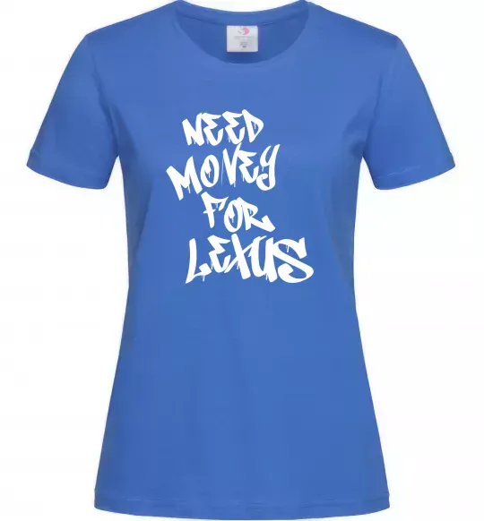 Жіноча футболка Need money for Lexus Яскраво-синій фото