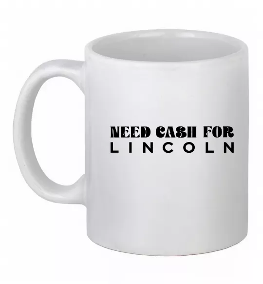 Чашка керамічна Need cash for Lincoln Білий фото