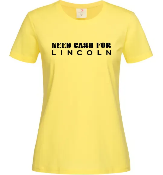 Женская футболка Need cash for Lincoln Лимонный фото