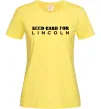 Женская футболка Need cash for Lincoln Лимонный фото