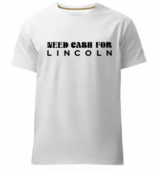 Мужская премиум футболка Need cash for Lincoln Белый фото