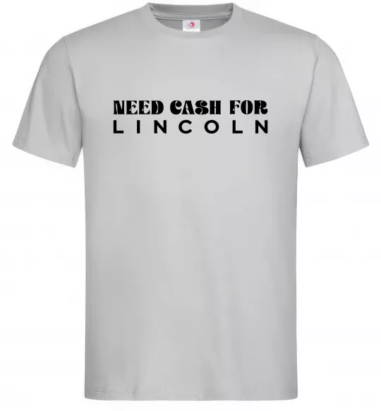 Чоловіча футболка Need cash for Lincoln Сірий фото