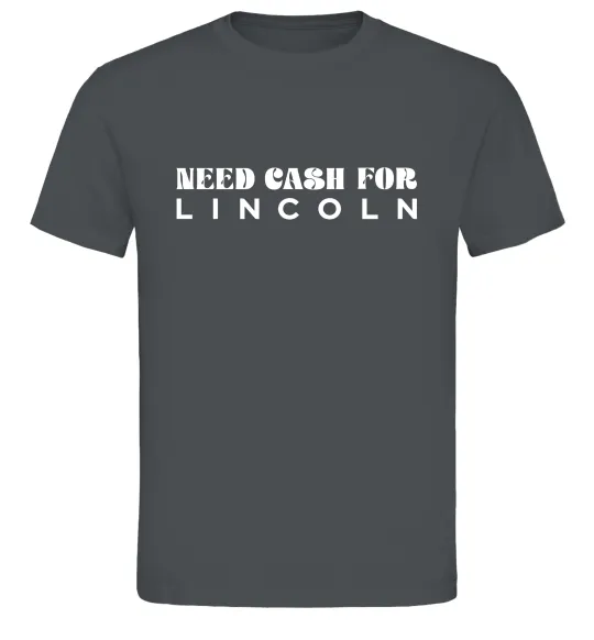 Чоловіча футболка Need cash for Lincoln Графіт фото