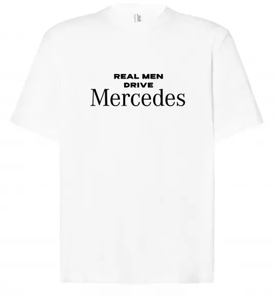 Футболка Оверсайз Real men drive Mercedes Білий фото