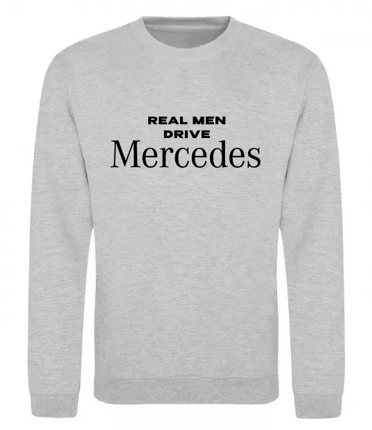 Світшот Real men drive Mercedes Сірий меланж фото