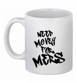 Чашка керамическая Need money for Mers