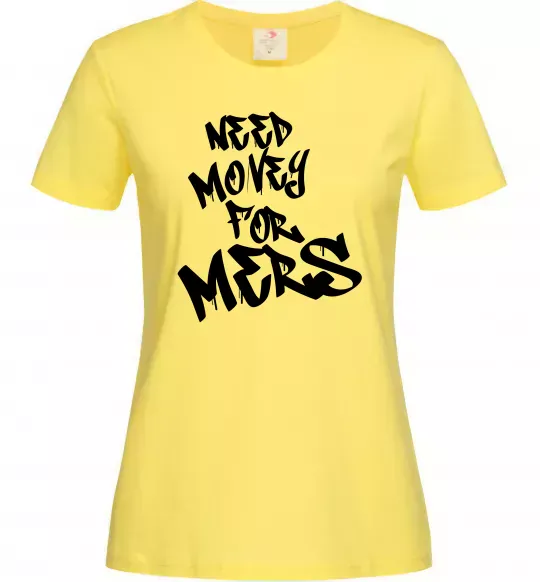 Женская футболка Need money for Mers Лимонный фото