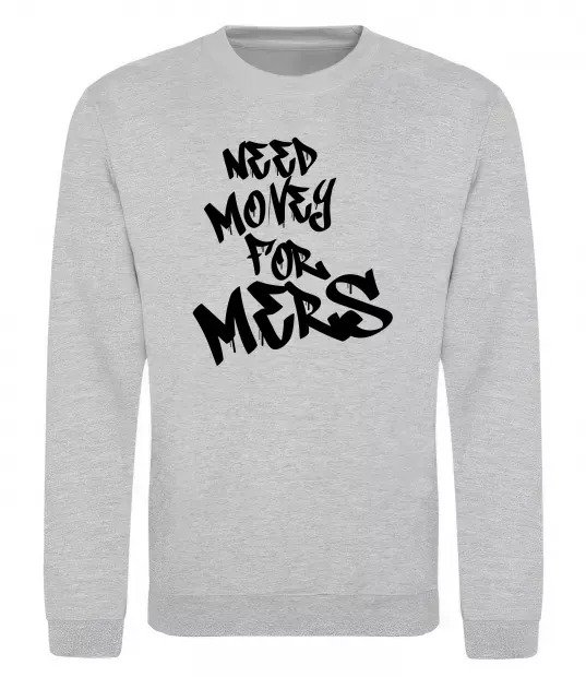 Світшот Need money for Mers Сірий меланж фото