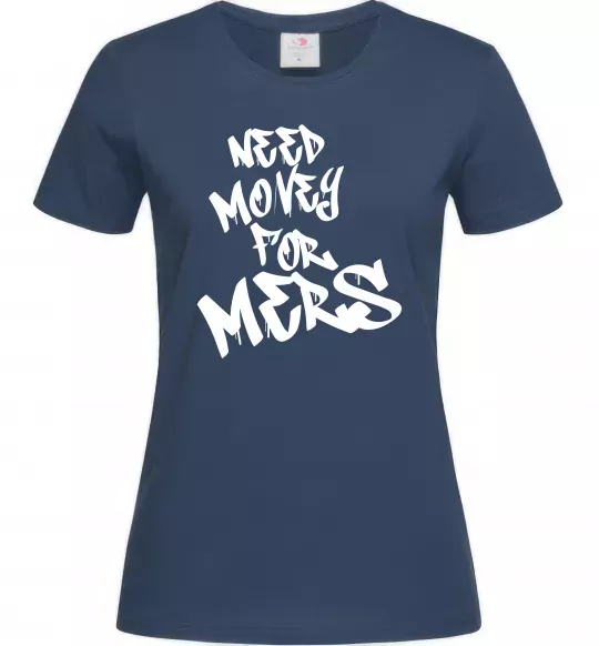 Женская футболка Need money for Mers Темно-синий фото