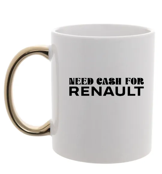 Чашка с цветной ручкой Need cash for Renault Золото фото