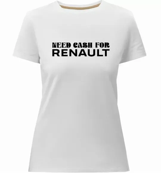 Женская премиум футболка Need cash for Renault Белый фото