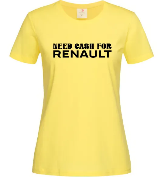 Женская футболка Need cash for Renault Лимонный фото