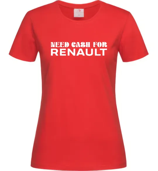 Женская футболка Need cash for Renault Красный фото