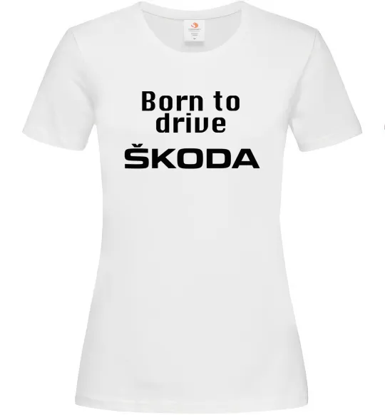 Женская футболка Born to drive Skoda Белый фото