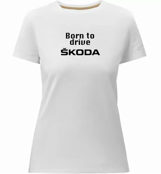Женская премиум футболка Born to drive Skoda Белый фото