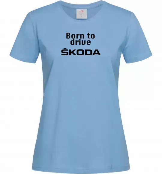 Жіноча футболка Born to drive Skoda Блакитний фото