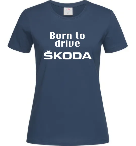 Женская футболка Born to drive Skoda Темно-синий фото