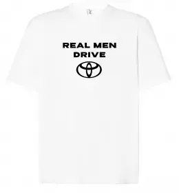 Футболка Оверсайз Real men drive Toyota Белый фото