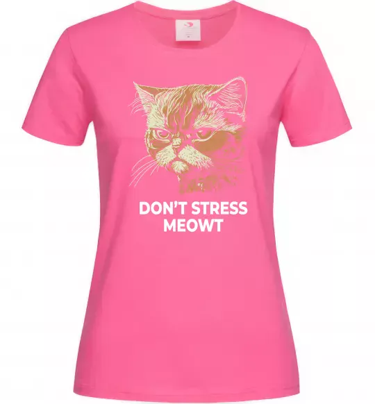 Жіноча футболка Don`t stress meowt Яскраво-рожевий фото