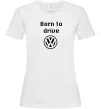 Женская футболка Born to drive Volkswagen Белый фото