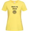 Женская футболка Born to drive Volkswagen Лимонный фото
