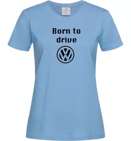 Женская футболка Born to drive Volkswagen Голубой фото