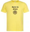 Мужская футболка Born to drive Volkswagen Лимонный фото
