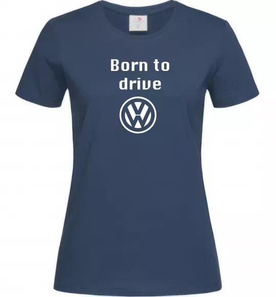Женская футболка Born to drive Volkswagen Темно-синий фото
