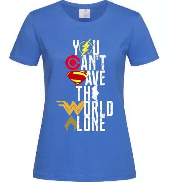 Женская футболка You can`t save the world alone Ярко-синий фото