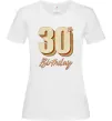 Жіноча футболка 30th Birthday Білий фото