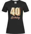 Женская футболка 40th Birthday Черный фото