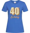 Женская футболка 40th Birthday Ярко-синий фото