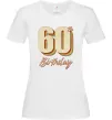 Женская футболка 60th Birthday Белый фото