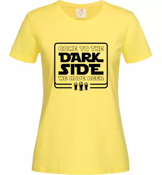 Женская футболка Come to the Dark side we have beer Лимонный фото
