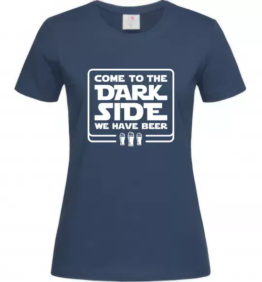 Женская футболка Come to the Dark side we have beer Темно-синий фото