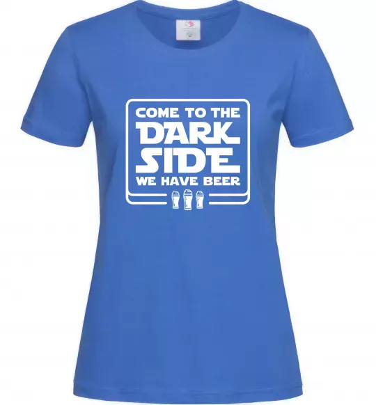 Женская футболка Come to the Dark side we have beer Ярко-синий фото