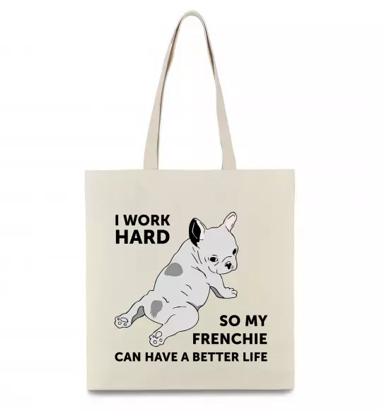 Еко-сумка I work hard for my frenchie Бежевий фото