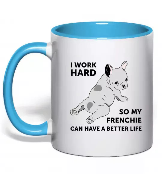 Чашка з кольоровою ручкою I work hard for my frenchie Блакитний фото