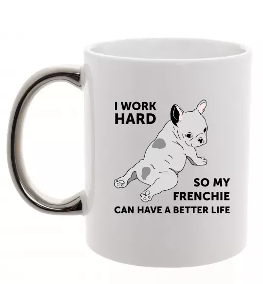 Чашка з кольоровою ручкою I work hard for my frenchie Срібло фото