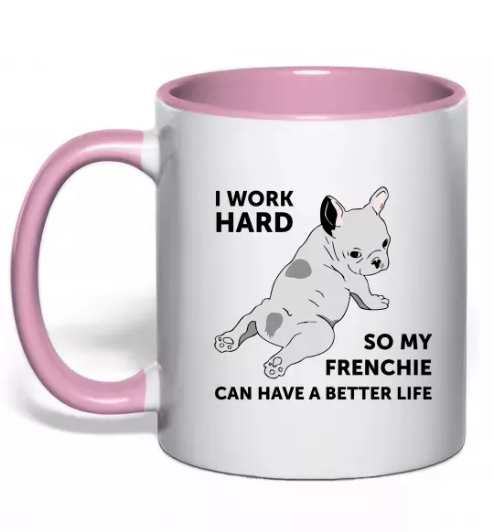 Чашка з кольоровою ручкою I work hard for my frenchie Ніжно рожевий фото