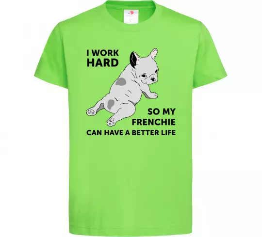 Детская футболка I work hard for my frenchie Лаймовый фото