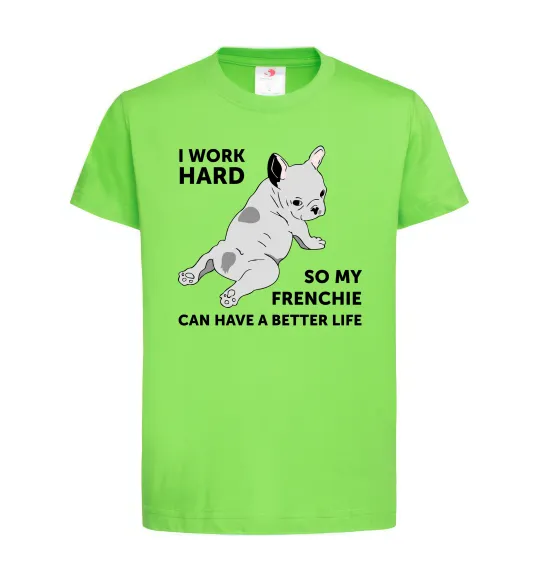 Детская футболка I work hard for my frenchie Лаймовый фото