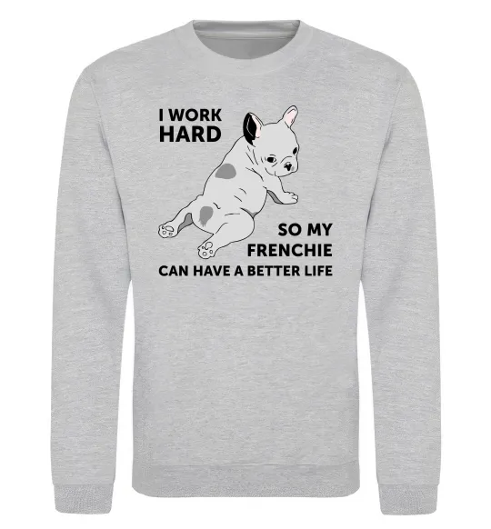 Світшот I work hard for my frenchie Сірий меланж фото