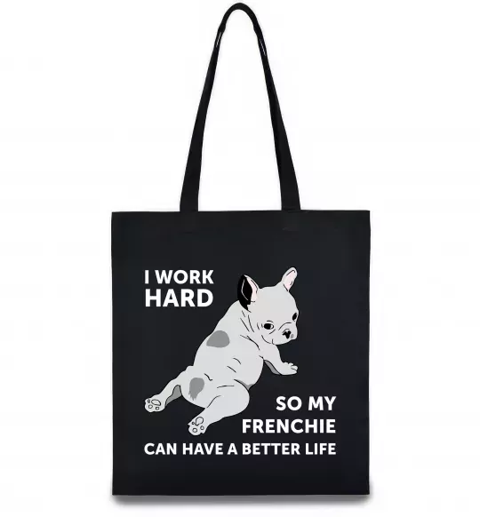 Еко-сумка I work hard for my frenchie Чорний фото