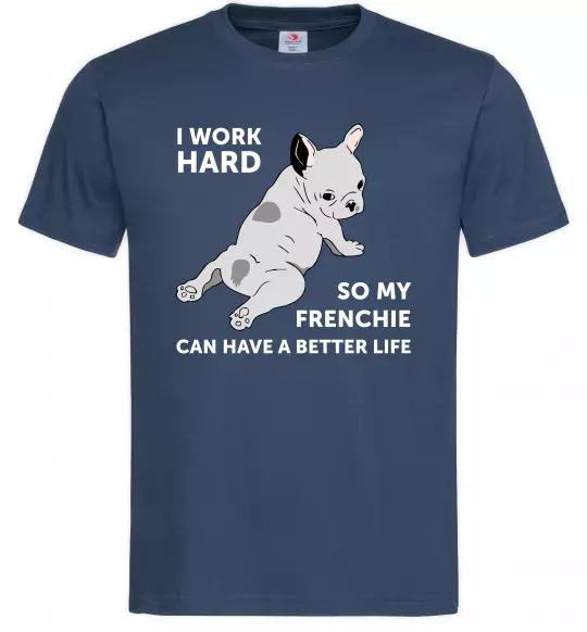 Мужская футболка I work hard for my frenchie Темно-синий фото
