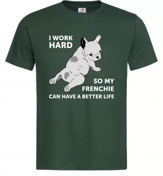 Мужская футболка I work hard for my frenchie Темно-зеленый фото