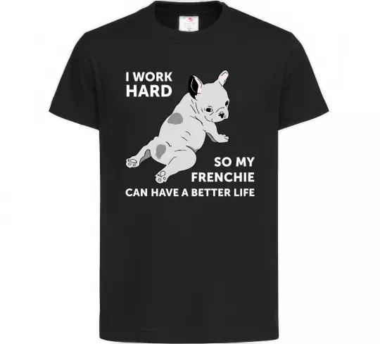 Детская футболка I work hard for my frenchie Черный фото