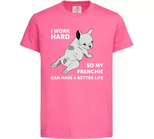 Детская футболка I work hard for my frenchie Ярко-розовый фото